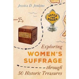 Exploring Women's Suffrage through 50 Historic Treasures