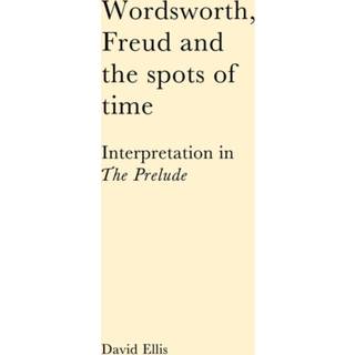 Wordsworth, Freud and the Spots of Time