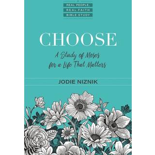 Choose – A Study of Moses for a Life that Matters