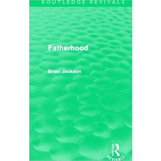 Fatherhood (Routledge Revivals)