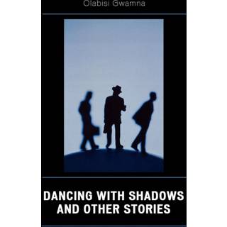 Dancing with Shadows and Other Stories