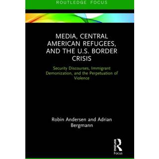 Media, Central American Refugees, and the U.S. Border Crisis