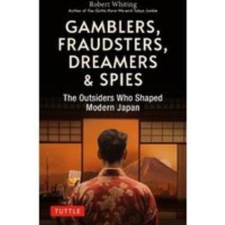 Gamblers, Fraudsters, Dreamers & Spies