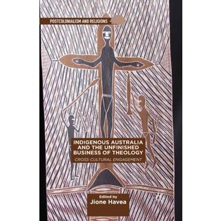 Indigenous Australia and the Unfinished Business of Theology