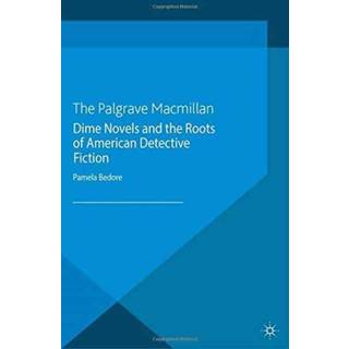 Dime Novels and the Roots of American Detective Fiction
