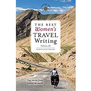 The Best Women's Travel Writing, Volume 11