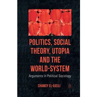 Politics, Social Theory, Utopia and the World-System