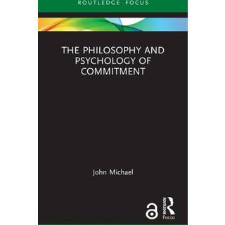 The Philosophy and Psychology of Commitment