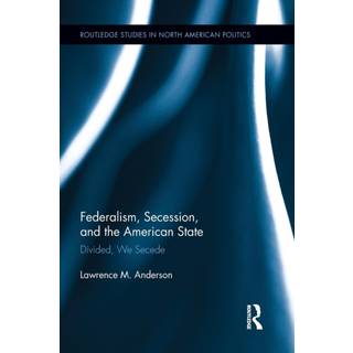 Federalism, Secession, and the American State