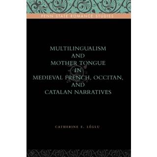 Multilingualism and Mother Tongue in Medieval French, Occitan, and Catalan Narratives