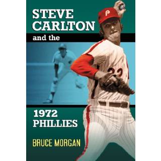 Steve Carlton and the 1972 Phillies