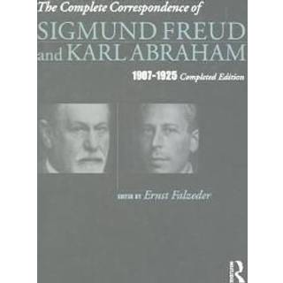 The Complete Correspondence of Sigmund Freud and Karl Abraham 1907-1925