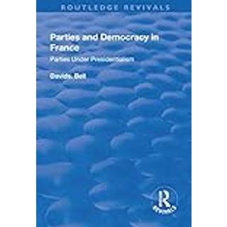 Parties and Democracy in France: Parties Under Presidentialism