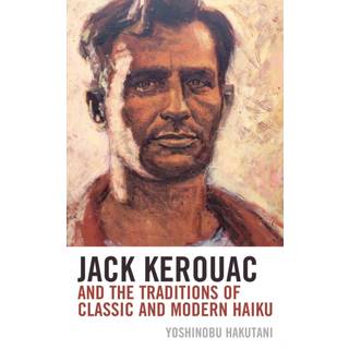 Jack Kerouac and the Traditions of Classic and Modern Haiku