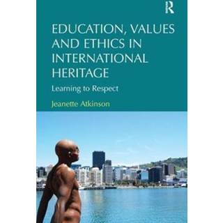Education, Values and Ethics in International Heritage