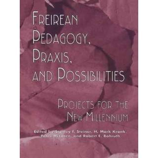 Freireian Pedagogy, Praxis, and Possibilities
