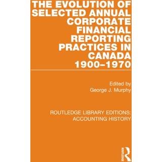 The Evolution of Selected Annual Corporate Financial Reporting Practices in Canada, 1900-1970