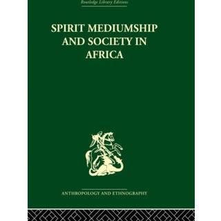 Spirit Mediumship and Society in Africa