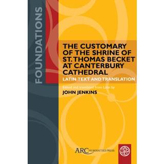 The Customary of the Shrine of St. Thomas Becket at Canterbury Cathedral