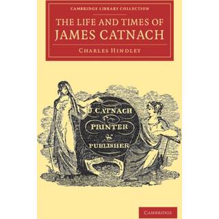 The Life and Times of James Catnach, (Late of Seven Dials), Ballad Monger
