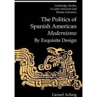 The Politics of Spanish American 'Modernismo'
