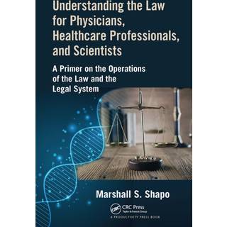 Understanding the Law for Physicians, Healthcare Professionals, and Scientists