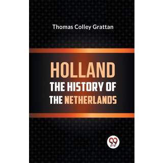 Holland the History of the Netherlands