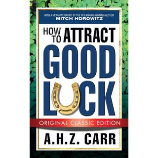 How to Attract Good Luck (Original Classic Edition)