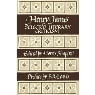 Henry James: Selected Literary Criticism