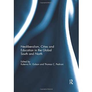 Neoliberalism, Cities and Education in the Global South and North