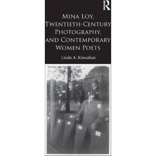 Mina Loy, Twentieth-Century Photography, and Contemporary Women Poets
