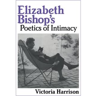 Elizabeth Bishop's Poetics of Intimacy