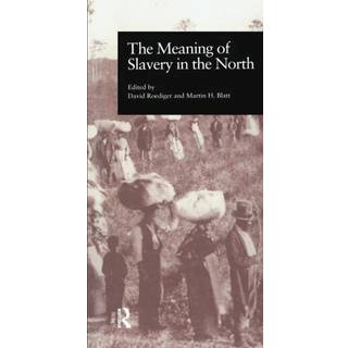 The Meaning of Slavery in the North