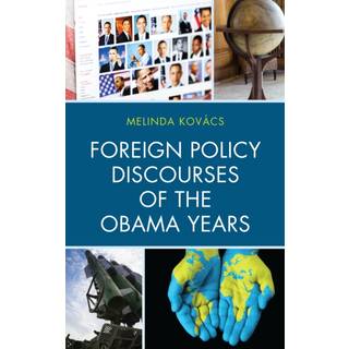 Foreign Policy Discourses of the Obama Years