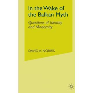 In the Wake of the Balkan Myth