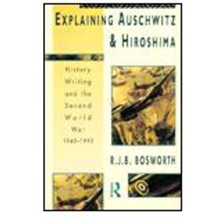 Explaining Auschwitz and Hiroshima