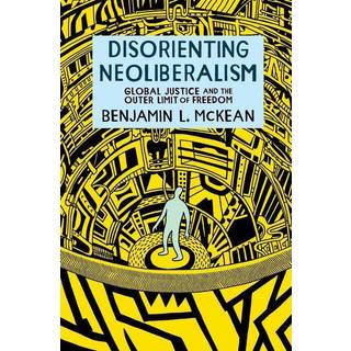 Disorienting Neoliberalism