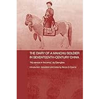 The Diary of a Manchu Soldier in Seventeenth-Century China