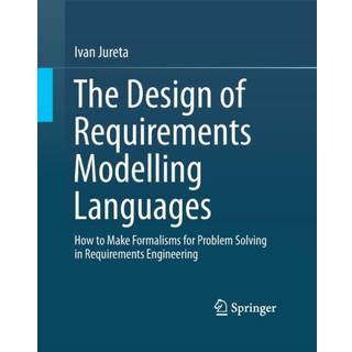 The Design of Requirements Modelling Languages