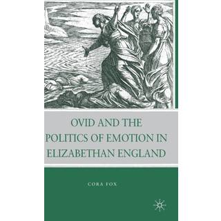 Ovid and the Politics of Emotion in Elizabethan England