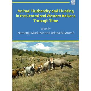 Animal Husbandry and Hunting in the Central and Western Balkans Through Time