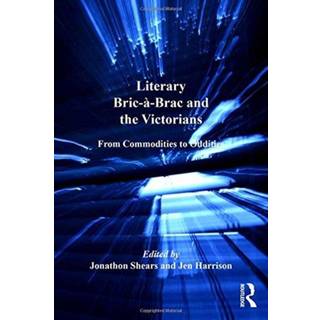 Literary Bric-a-Brac and the Victorians