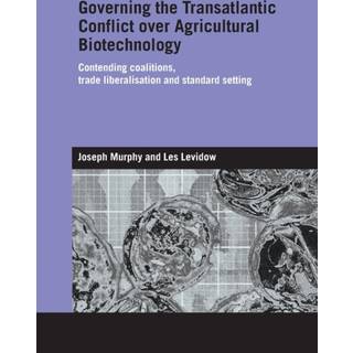 Governing the Transatlantic Conflict over Agricultural Biotechnology