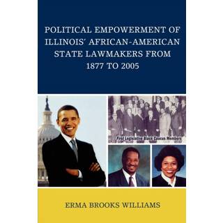 Political Empowerment of Illinois' African-American State Lawmakers from 1877 to 2005