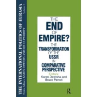 The International Politics of Eurasia: v. 9: The End of Empire? Comparative Perspectives on the Soviet Collapse