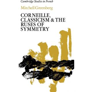 Corneille, Classicism and the Ruses of Symmetry