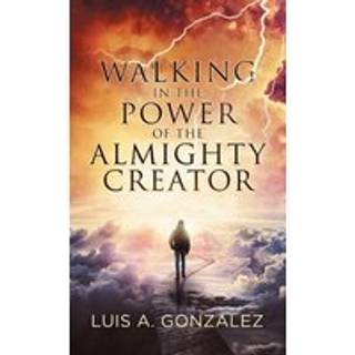 Walking in the Power of the Almighty Creator