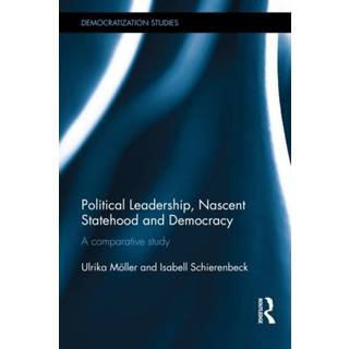Political Leadership, Nascent Statehood and Democracy
