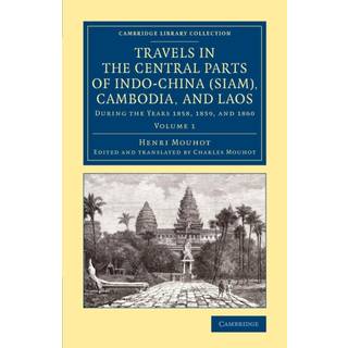 Travels in the Central Parts of Indo-China (Siam), Cambodia, and Laos