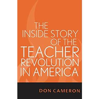 The Inside Story of the Teacher Revolution in America